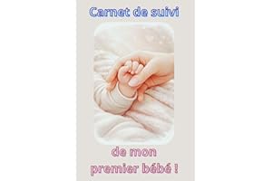 Carnet de suivi de mon premier bébé: Carnet de bébé - suivi quotidien, médicale et ++