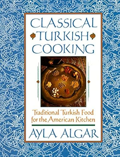 Download Classical Turkish Cooking: Traditional Turkish Food for the American PDF
