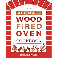 The Ultimate Wood-Fired Oven Cookbook