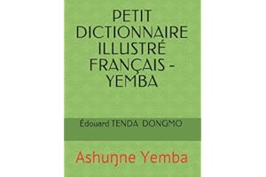PETIT DICTIONNAIRE ILLUSTRÉ FRANÇAIS - YEMBA: Ashuŋne Yemba