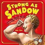 Strong as Sandow: How Eugen Sandow Became the Strongest Man on Earth by