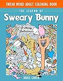 Coloring Books for Adults Relaxation: The Legend of Sweary Bunny: Stress Relieving Designs Animals, Mandalas, Flowers, Paisley Patterns And So Much More: Coloring Book For Adults (Sweary Bunny Series) by Bruce Carter