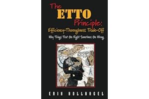 The ETTO Principle: Efficiency-Thoroughness Trade-Off: Why Things That Go Right Sometimes Go Wrong