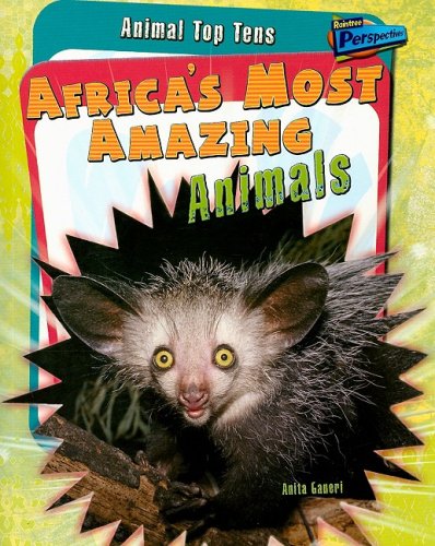 Africa's Most Amazing Animals (Animal Top Tens): Ganeri, Anita ...