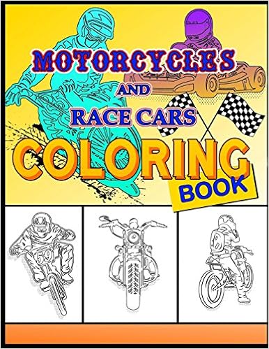 Motorcycles and Race Cars Coloring Book: Dirtbike, Motocross Adult Coloring Book Men & Women - Fun activity coloring book for kids, race cars coloring book Boys & Girls, by Noah's Art Motorcycles and Race Cars Coloring Book: Dirtbike, Motocross Adult Coloring Book Men & Women - Fun activity coloring book for kids, race cars coloring book Boys & Girls, by Noah's Art