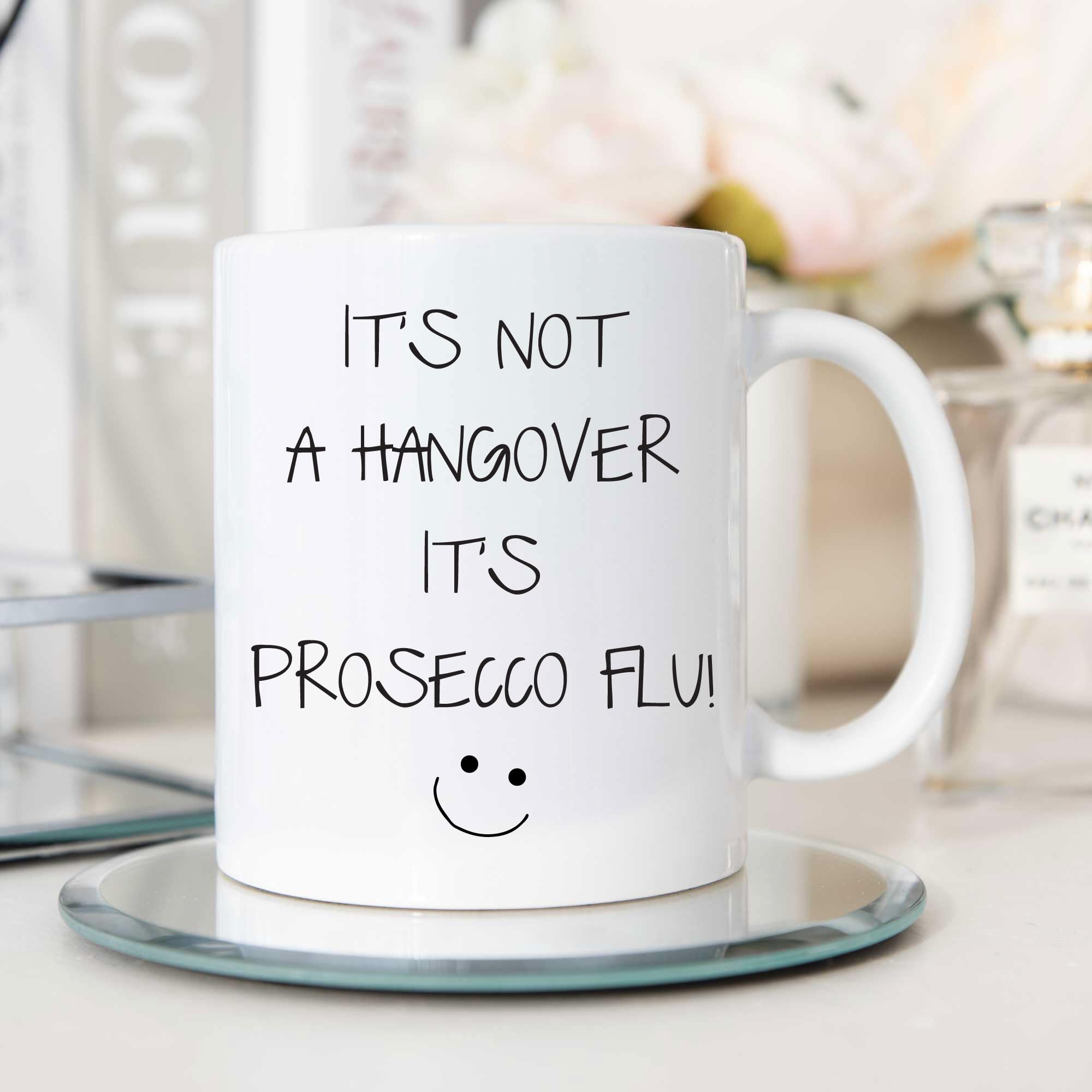 60 Second Makeover Limited It's Not A Hangover It's Prosecco Flu Mug Sarcasm Sacrastic Friend Funny Gift Cup Birthday Christmas