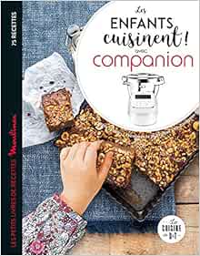 Les Enfants Cuisinent Avec Companion Les Petits Moulinex Seb French Edition Lalbaltry Juliette Constantini Delphine Amazon Com Books