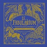 Le fabularium, inventaire des créatures fantastiques : Encyclopédie à colorier by