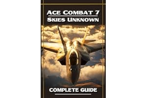 Ace Combat 7 Skies Unknown Complete Guide and Walkthrough