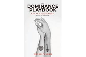 The Dominance Playbook: Ways to Play With Power in Scenes and Relationships