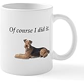 CafePress Of Course I Did It Airedale Terrier Mugs 11 oz (325 ml) Ceramic Coffee Mug