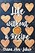 Life Without a Recipe: A Memoir of Food and Family