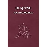 Jiu-Jitsu Rolling Journal: An Ideal Brazilian Jiu-Jitsu Gift For BJJ Fanatics. Planner-Style Notebook to Log Rolling Goals, Rolling Notes, Session Performance, and Future Improvements