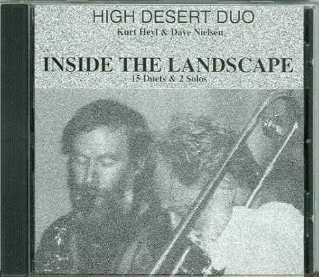 High Desert Duo Kurt Heyl Dave Nielsen Inside The Landscape 15 Duets 2 Solos Amazon Com Music
