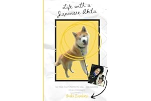 Life with a Japanese Akita: The Dog That Protects You... and Ignores Your Commands
