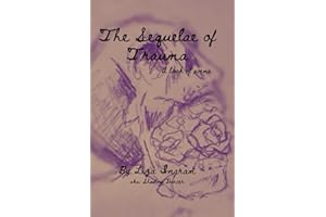 The Sequelae of Trauma: A Book of Poems