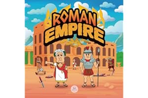 Roman Empire for Kids: The history from the founding of Ancient Rome to the fall of the Roman Empire (Educational books for kids)