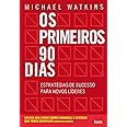 Os Primeiros 90 Dias. Estratégias de Sucesso Para Novos Líderes ...