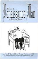 Mom's Renaissance Man : A Family Chronicle of George Raymond Wills 0971769907 Book Cover