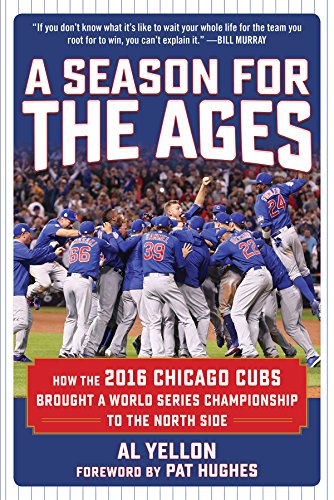 A Season for the Ages: How the 2016 Chicago Cubs Brought a World Series Championship to the North Side