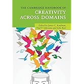 The Cambridge Handbook of Creativity across Domains (Cambridge Handbooks in Psychology)