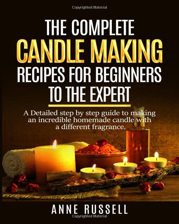 The complete candle making recipes for beginners to the
