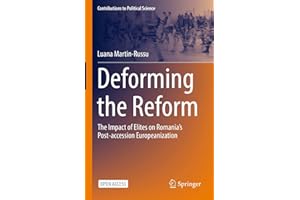 Deforming the Reform: The Impact of Elites on Romania’s Post-accession Europeanization (Contributions to Political Science)