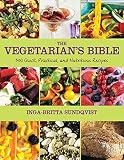 The Vegetarian's Bible: 350 Quick, Practical, and Nutritious Recipes The Vegetarian's Bible: 350 Quick, Practical, and Nutritious Recipes