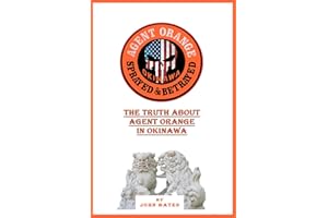 Agent Orange - Sprayed and Betrayed: The Truth About Agent Orange in Okinawa
