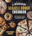 2-Ingredient Miracle Dough Cookbook: Easy Lower-Carb Recipes for Flatbreads, Bagels, Desserts and Mo by Erin Mylroie