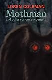 Mothman and Other Curious Encounters