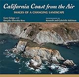 California Coast from the Air: Images of a Changing Landscape by Gary Griggs, Deepika Shrestha Ross