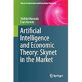 Artificial Intelligence and Economic Theory: Skynet in the Market (Advanced Information and Knowledge Processing)