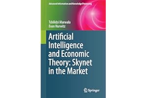 Artificial Intelligence and Economic Theory: Skynet in the Market (Advanced Information and Knowledge Processing)