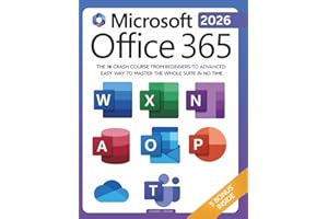 Microsoft Office 365 For Beginners: The 1# Crash Course From Beginners To Advanced. Easy Way to Master The Whole Suite in no Time | Excel, Word, ... Teams & Access (Mastering Technology)