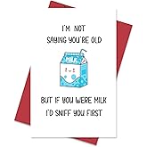 Heollaok Funny Birthday Card for Him or Her - I'm Not Saying You're Old But If You Were Milk, Humorous Birthday Cards for Friends and Family