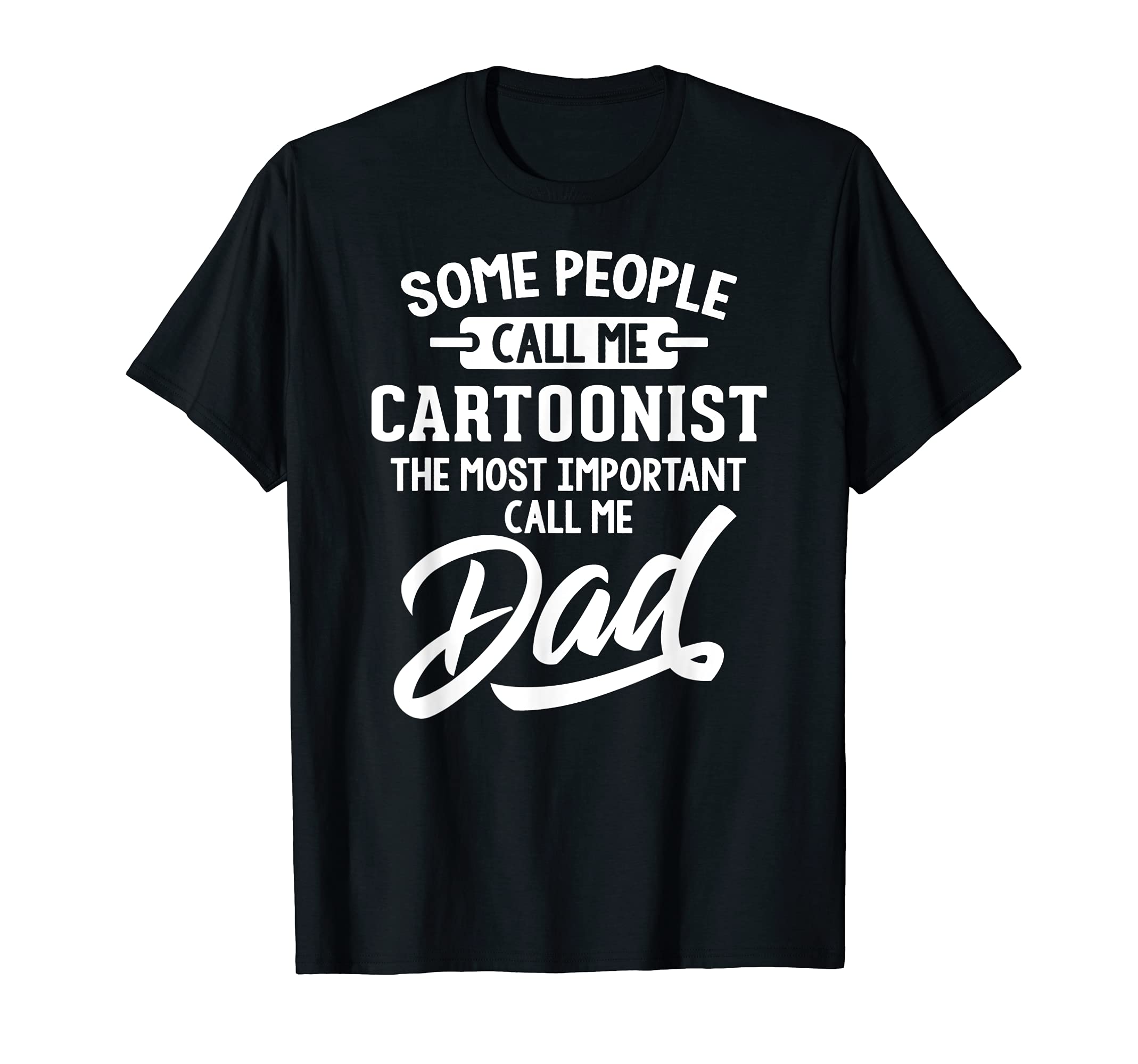 Fathers Day Design for a Cartoonist Dad T-Shirt