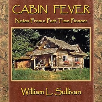 Amazon Com Cabin Fever Notes From A Part Time Pioneer Audible