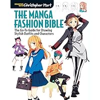 The Manga Fashion Bible: The Go-To Guide for Drawing Stylish Outfits and Characters