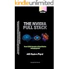 The NVIDIA Full Stack: From CUDA Kernels to Cloud-Native AI Deployment