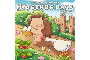 Hedgehog Days Coloring Book: Cozy Coloring Pages with Cute Woodland Animals in Hygge Daily Life, Nature Scenes, Outdoor Adven