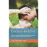 Locked-In Love: How two weeks in chastity can end the barter system, renew courtship and make a better husband.