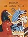 Horses of Long Ago by Dahlov Ipcar