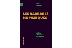 Les barbares numériques: Résister à l'invasion des GAFAM (French Edition)