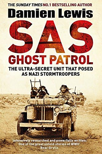 SAS Ghost Patrol: The Ultra-Secret Unit That Posed As Nazi Stormtroopers Hardcover – 19 Oct. 2017