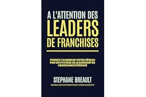 À l'attention des leaders de franchises: Forgez l'avenir de votre réseau par un système de leadership de croissance éprouvé