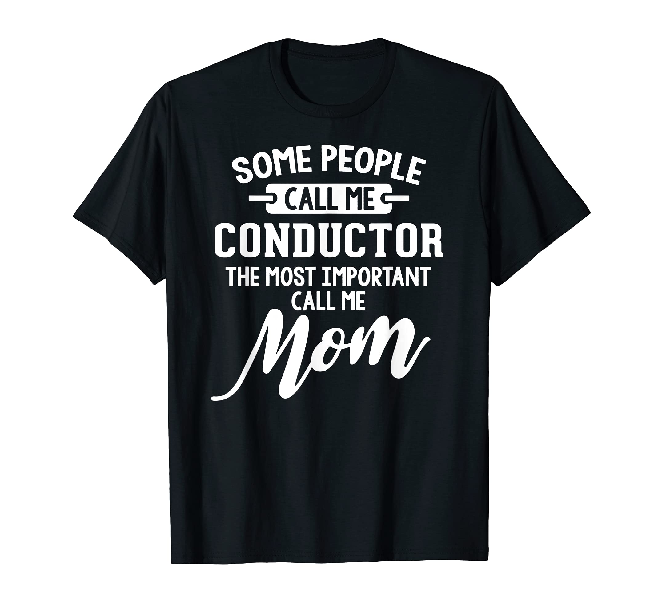 Mothers Day Design for a Conductor Mom T-Shirt