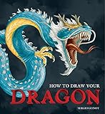 How to Draw Your Dragon How to Draw Your Dragon
