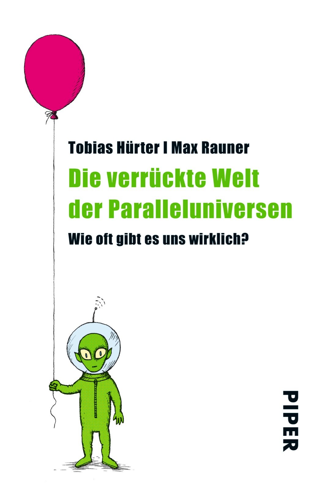 Die Verruckte Welt Der Paralleluniversen Wie Oft Gibt Es Uns Wirklich Hurter Tobias Rauner Max Amazon De Bucher