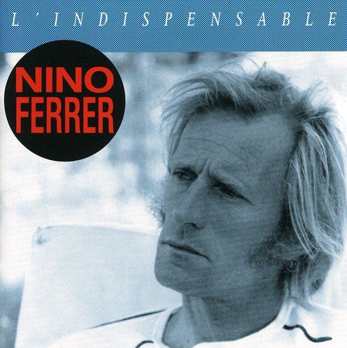 L'indispensable | Ferrer, Nino (1934-1998). Chanteur